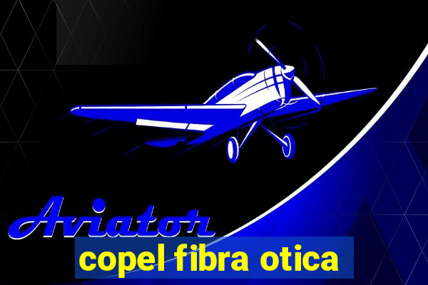 copel fibra otica